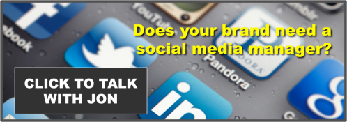 Does your brand need a social media manager? Click here to talk with Jon